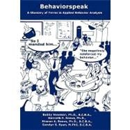 Behavior/Speak : Glossary of Terms in Applied Behavior Analysis