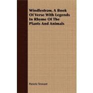 Windlestraw, a Book of Verse With Legends in Rhyme of the Plants and Animals