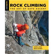 Rock Climbing The Art of Safe Ascent