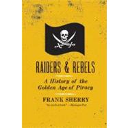 Raiders and Rebels: The Golden Age of Piracy