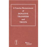 A Concise Restatement of Donative Transfers and Trusts
