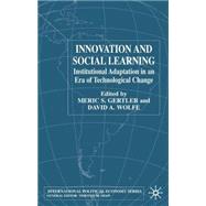 Innovation and Social Learning Institutional Adaptation in an Era of Technological Change