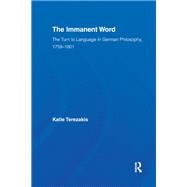 The Immanent Word: The Turn to Language in German Philosophy, 1759-1801