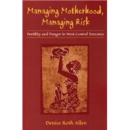Managing Motherhood, Managing Risk