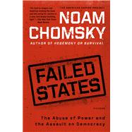 Failed States The Abuse of Power and the Assault on Democracy