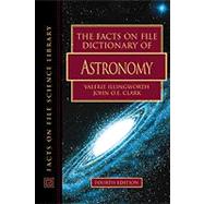 The Facts on File Dictionary of Astronomy