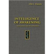 Intelligence of Awakening Navigating the Wisdom Path