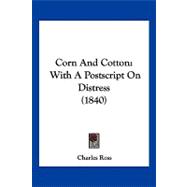 Corn and Cotton : With A Postscript on Distress (1840)