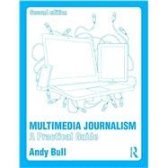 Multimedia Journalism: A Practical Guide