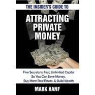 The Insider's Guide to Attracting Private Money