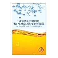 Catalytic Amination for N-alkyl Amine Synthesis book cover, ISBN 9780128122846
