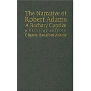 The Narrative of Robert Adams, A Barbary Captive: A Critical Edition