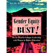 Gender Equity or Bust! : On the Road to Campus Leadership with Women in Higher Education