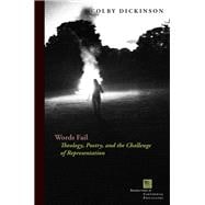 Words Fail Theology, Poetry, and the Challenge of Representation