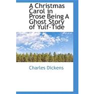 A Christmas Carol in Prose Being a Ghost Story of Yulf-tide