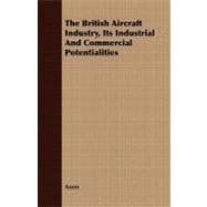 The British Aircraft Industry, Its Industrial and Commercial Potentialities