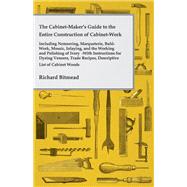 The Cabinet-maker's Guide to the Entire Construction of Cabinet-work