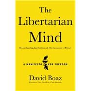 The Libertarian Mind A Manifesto for Freedom
