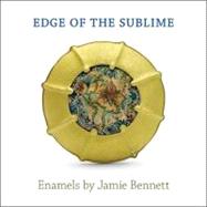 Edge of the Sublime : Enamels by Jamie Bennett