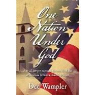 One Nation under God : A Trial Lawyer Exposes the Myth of the Separation Between Church and State