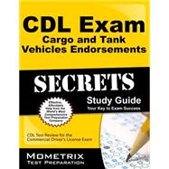 CDL Exam Secrets - Cargo and Tank Vehicles Endorsement: CDL Test Review for the Commercial Driver's License Exam