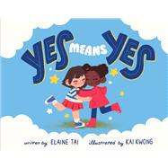 Yes Means Yes! A Picture Book About Consent