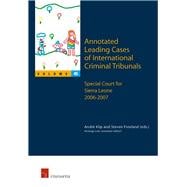 Annotated Leading Cases of International Criminal Tribunals - Volume 45 Special Court for Sierra Leone  2006 - 2007
