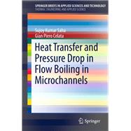 Heat Transfer and Pressure Drop in Flow Boiling in Microchannels