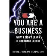 You Are A Business - What I Didn't Learn In Pharmacy School