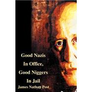 Good Nazis in Office, Good Niggers in Jail