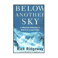 Below Another Sky A Mountain Adventure in Search of a Lost Father