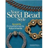 Your Seed Bead Style Accents, Embellishments, and Adornments