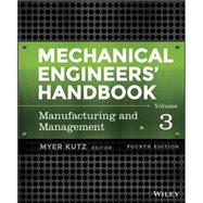Mechanical Engineers' Handbook, Volume 3 Manufacturing and Management