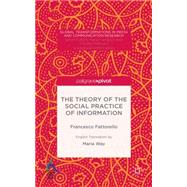 The Theory of the Social Practice of Information