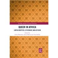 Queer in Africa: LGBTQI Identities, Citizenship, and Activism