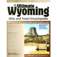 The Ultimate Wyoming Atlas and Travel Encyclopedia