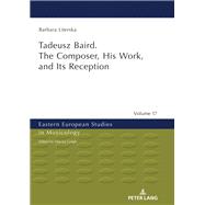 Tadeusz Baird. the Composer, His Work, and Its Reception