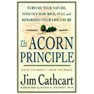 The Acorn Principle Know Yourself, Grow Yourself