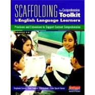 Scaffolding: The Comprehension Toolkit for English Language Learners, Previews and Extensions to Support Content Comprehension, Grades 3-6