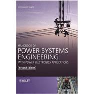 Handbook of Power Systems Engineering With Power Electronics Applications