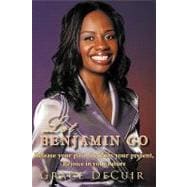 Let Benjamin Go : Release your past, Reclaim your present, Rejoice in your Future