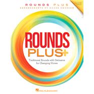 Rounds Plus Traditional Rounds with Ostinatos for Changing Voices