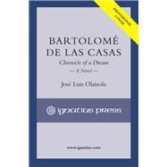Bartolomé de las Casas Chronicle of a Dream, A Novel