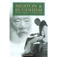 Merton & Buddhism Wisdom, Emptiness & Everyday Mind