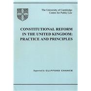 Constitutional Reform in the UK Principles and Practice