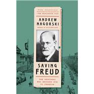 Saving Freud The Rescuers Who Brought Him to Freedom