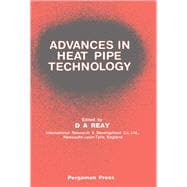 Advances in Heat Pipe Technology : Proceedings of the IV International Heat Pipe Conference, September 7-10, 1981