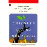 Children of the Holocaust : Conversations with Sons and Daughters of Survivors