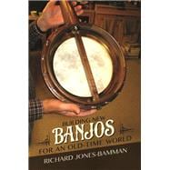 Building New Banjos for an Old-time World