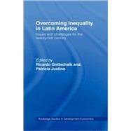 Overcoming Inequality in Latin America: Issues and Challenges for the 21st Century